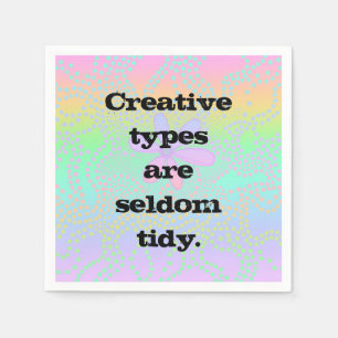 Creative Types are Seldom Tidy Napkin