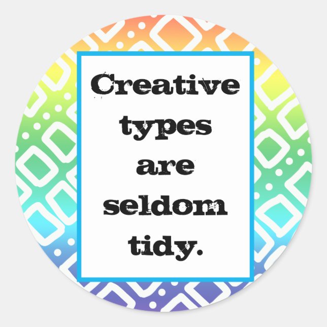 Creative Types are Seldom Tidy (Rainbow 2) Sticker (Front)