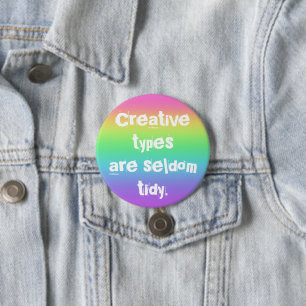 Creative Types are Seldom Tidy Rainbow Button