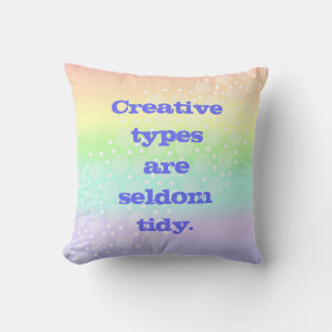 Creative Types are Seldom Tidy Rainbow Cushion