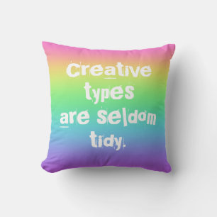 Creative Types are Seldom Tidy Rainbow Pillow