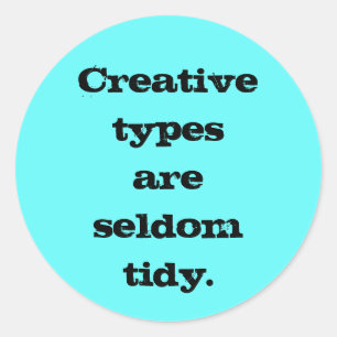 Creative Types are Seldom Tidy Sticker