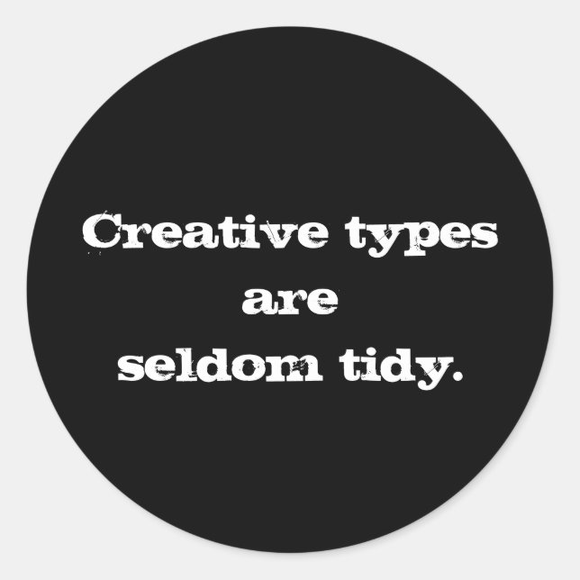 Creative Types are Seldom Tidy Sticker (Front)