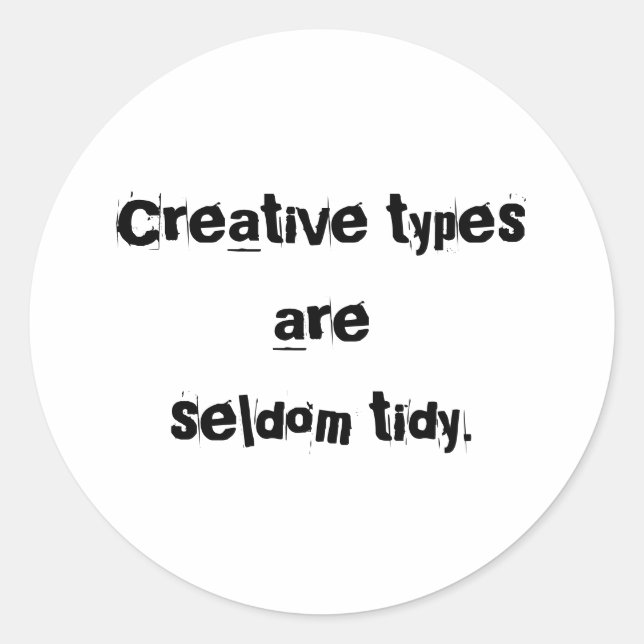 "Creative Types are Seldom Tidy" Stickers (Front)
