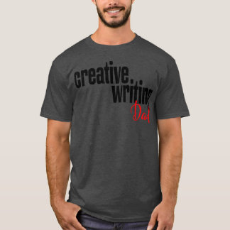 Creative Writing Dad T-Shirt