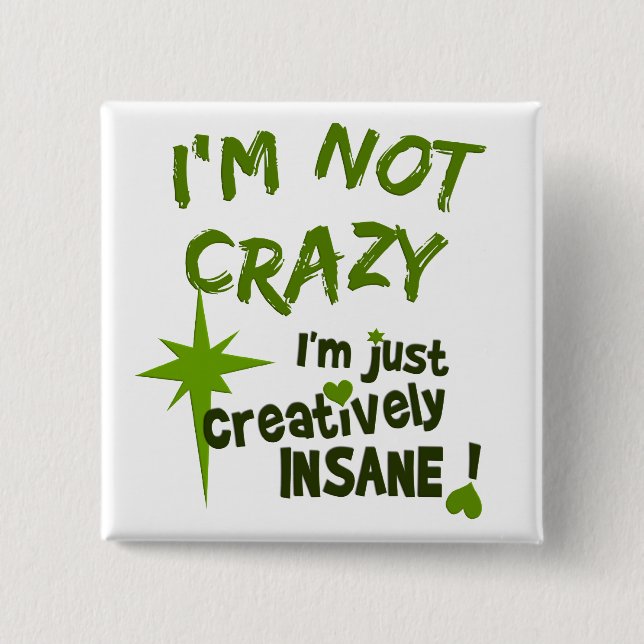 Creatively Insane button (Front)