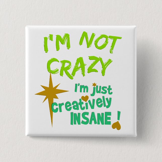 Creatively Insane button (Front)