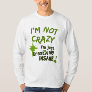 Creatively Insane T-shirt