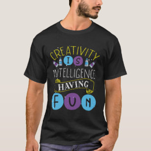 Creativity Is Intelligence Having Fun Backprint Ar T-Shirt
