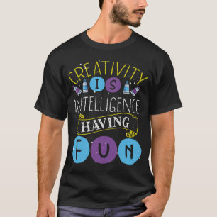 Creativity Is Intelligence Having Fun Backprint Ar T-Shirt
