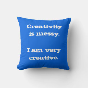 Creativity is Messy. Blue Throw Pillow