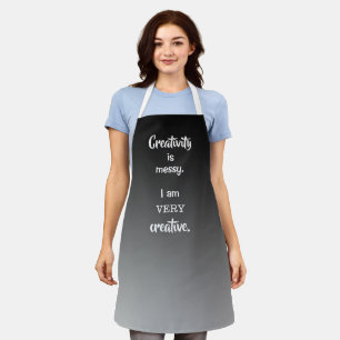 Creativity is Messy I am VERY Creative Funny Apron