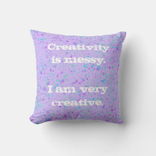 Creativity is Messy. Paint Splatter Throw Pillow