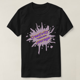 Creativity Takes Courage Paint Splatter T-Shirt