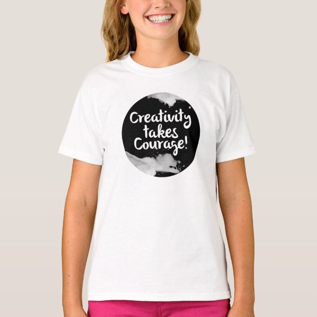 Creativity takes courage t-shirt (Front)