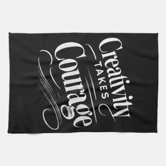 Creativity Takes Courage Tea Towel