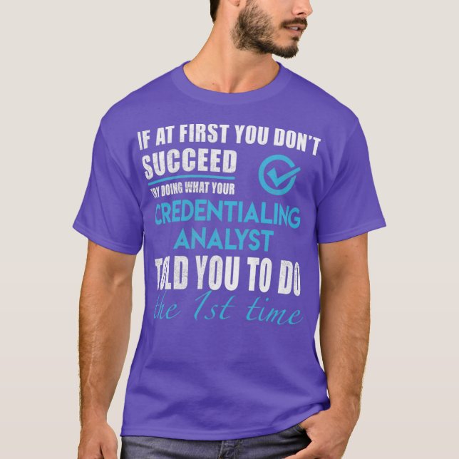 Credentialing Analyst Credentialing Analyst T T-Shirt (Front)