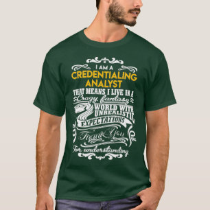 Credentialing Analyst Credentialing Analyst T T-Shirt
