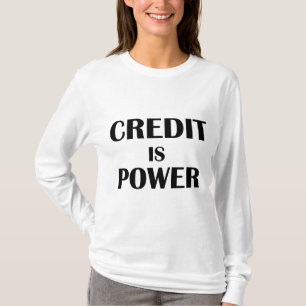 CREDIT IS POWER T-Shirt