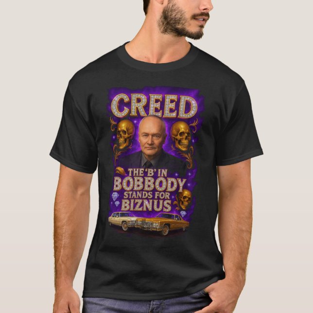 Creed the B in Bobbody Stands for Biznus T-Shirt (Front)