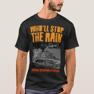 Creedence - Who&x27;ll Stop The Rain Classic T-Shi T-Shirt