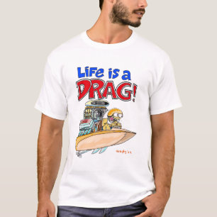 Creekrat Cartoons "Life is a Drag!" Art T-Shirt
