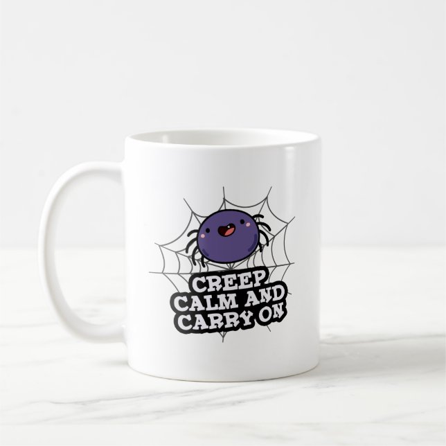 Creep Calm And Carry On Funny Spider Pun  Coffee Mug (Left)