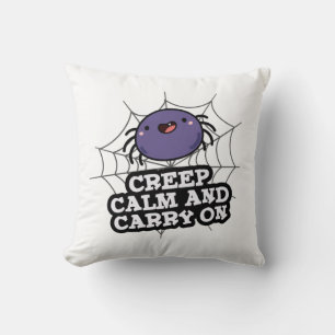 Creep Calm And Carry On Funny Spider Pun  Cushion