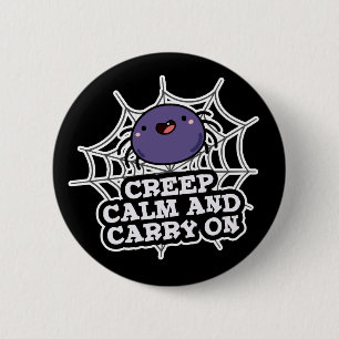 Creep Calm And Carry On Funny Spider Pun Dark BG 6 Cm Round Badge