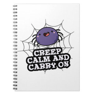 Creep Calm And Carry On Funny Spider Pun Notebook