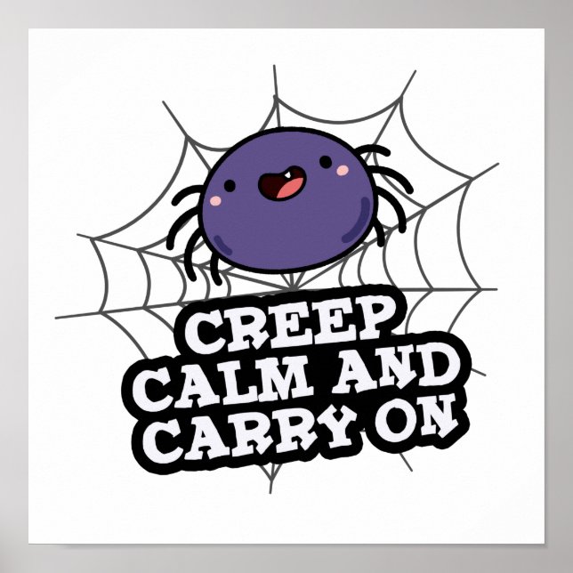 Creep Calm And Carry On Funny Spider Pun  Poster (Front)