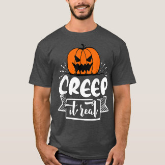 Creep it Real153 T-Shirt
