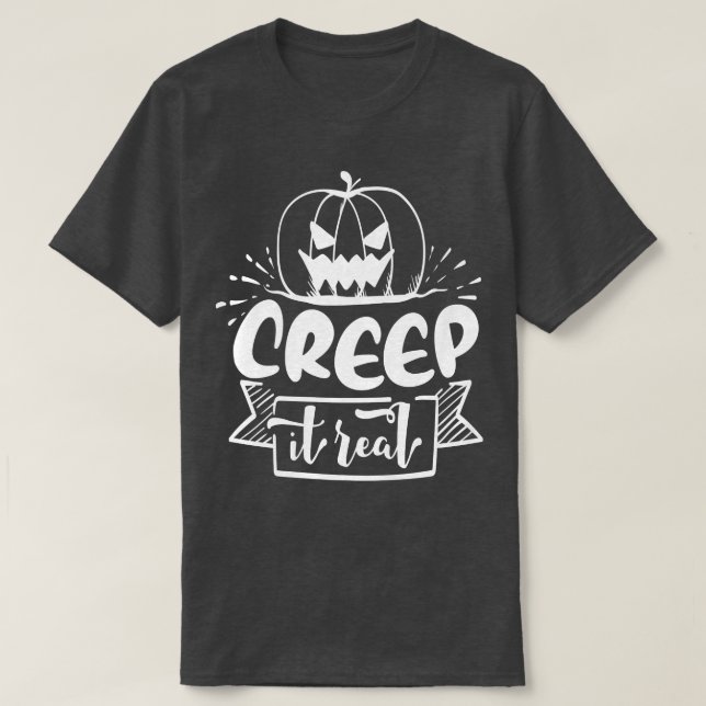 Creep it Real299 T-Shirt (Design Front)