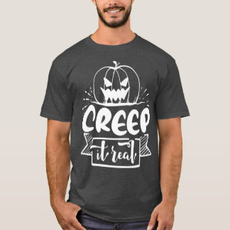 Creep it Real299 T-Shirt