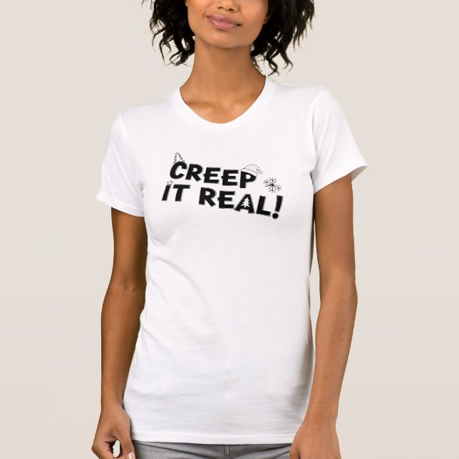 Creep it Real Christmas T-Shirt (Front)