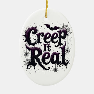 Creep It Real - Edgy Halloween Vibes Ceramic Ornament