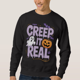 Creep It Real Funny Halloween Saying Quote Sweatshirt