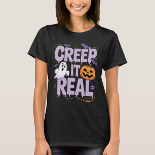 Creep It Real Funny Halloween Saying Quote T-Shirt