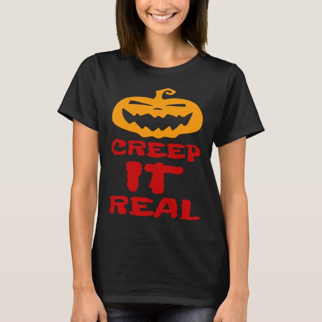Creep It Real Pumpkin Scary Haunted Halloween Tric T-Shirt (Front)