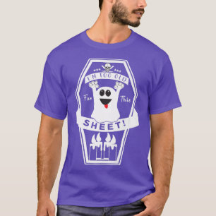 Creep It Real Too Old For This Sheet Ghost Happy H T-Shirt