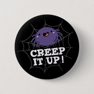 Creep It Up Funny Spider Pun 6 Cm Round Badge