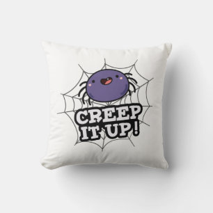 Creep It Up Funny Spider Pun Cushion