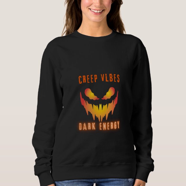 Creep Vibes Dark Energy _ Trendy Horror Streetwear Sweatshirt (Front)