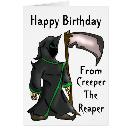 Creeper The Reaper - Funny Birthday Greeting Card