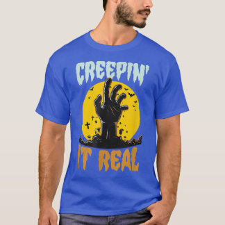 Creepin It Real Funny Halloween Zombie Pun Joke Hu T-Shirt