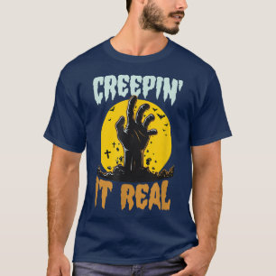 Creepin It Real Funny Halloween Zombie Pun Joke Hu T-Shirt
