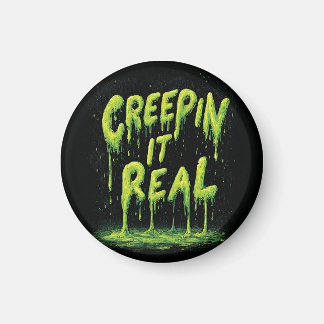 "Creepin it Real" Humorous Slime Typography Magnet (Front)