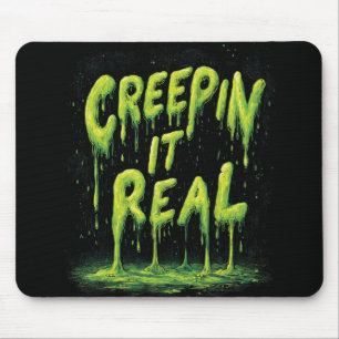 "Creepin it Real" Humorous Slime Typography Mouse Pad