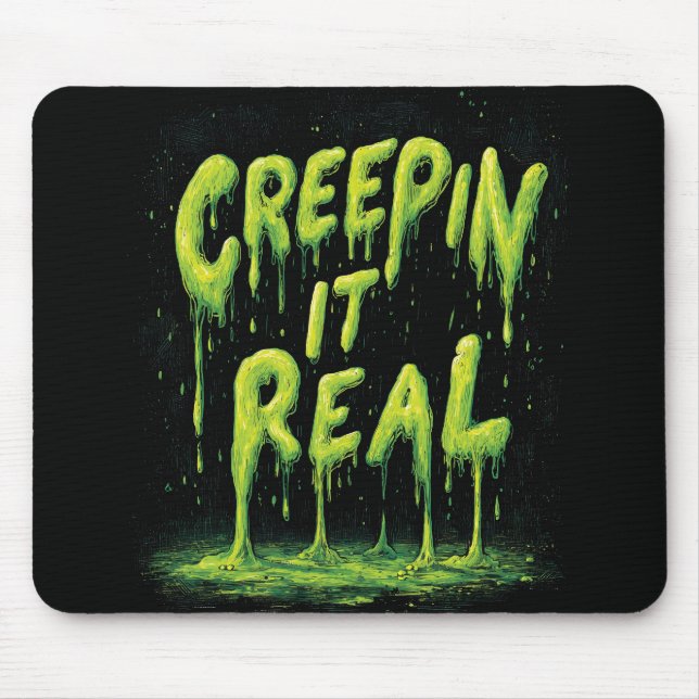 "Creepin it Real" Humorous Slime Typography Mouse Pad (Front)