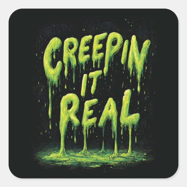 "Creepin it Real" Humorous Slime Typography Square Sticker (Front)